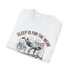 Sleep is for the Weak T-Shirt