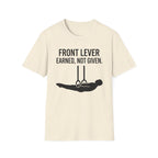 Front Lever Earned Not Given T-Shirt