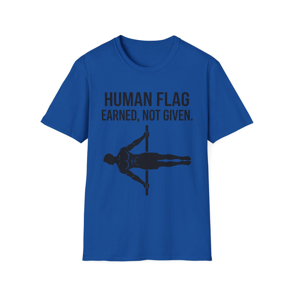 Human Flag Earned Not Given T-Shirt