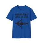 Human Flag Earned Not Given T-Shirt