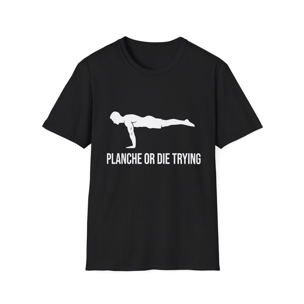 Planche or Dying Trying T-Shirt