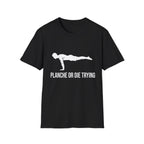 Planche or Dying Trying T-Shirt