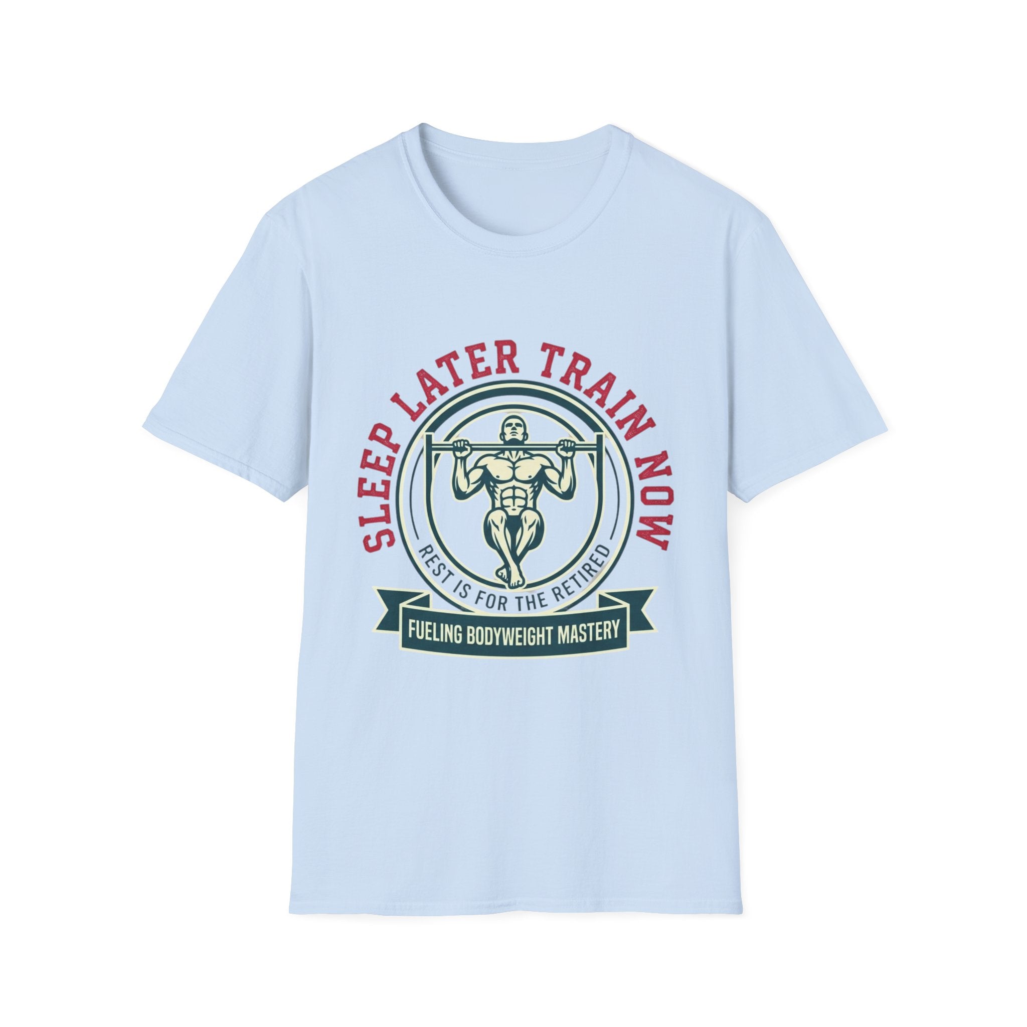 Sleep Later Train Now T-Shirt