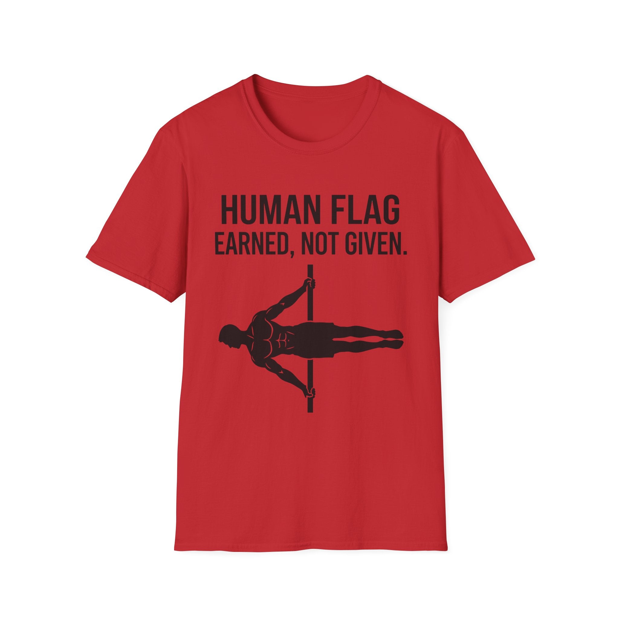 Human Flag Earned Not Given T-Shirt