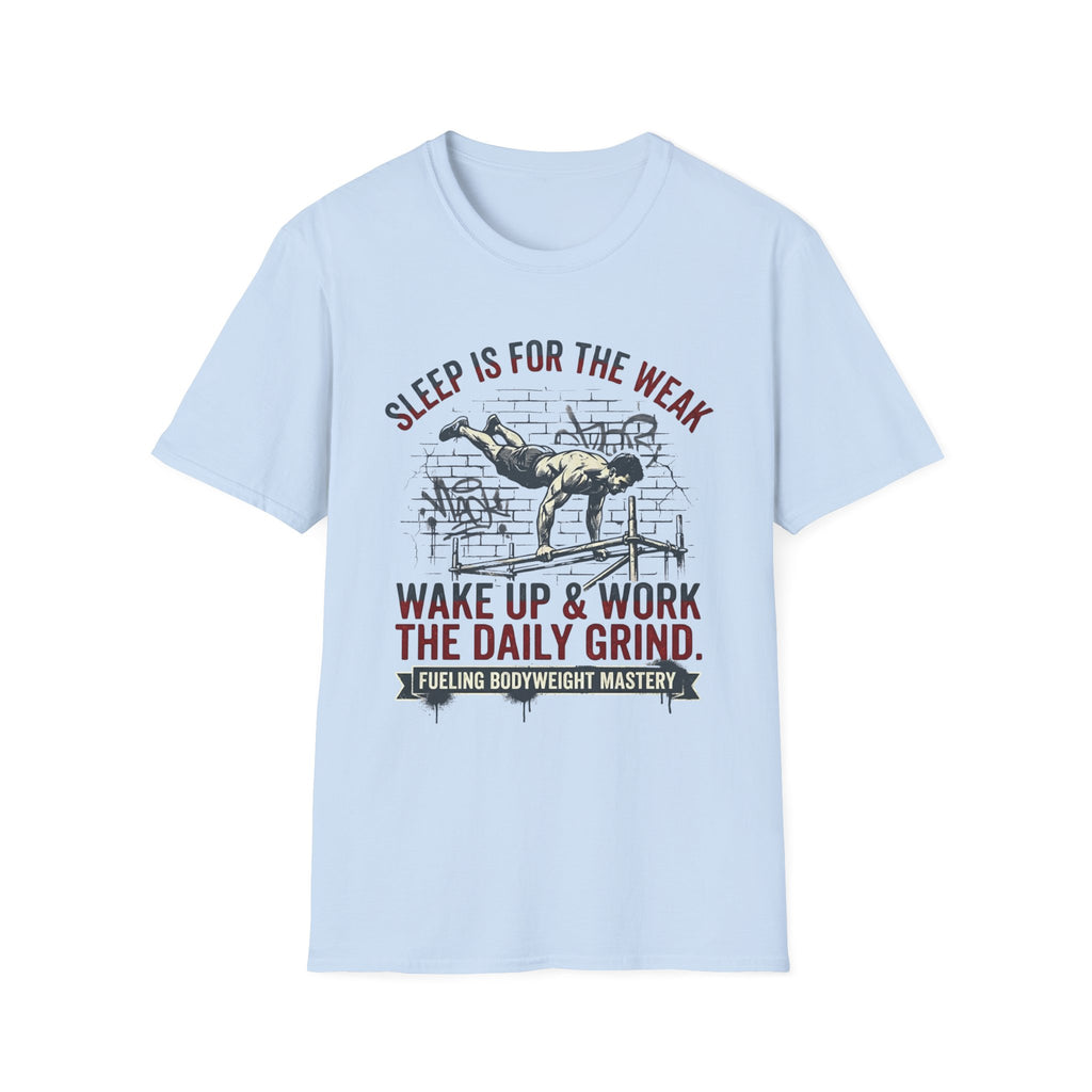 Sleep is for the Weak T-Shirt