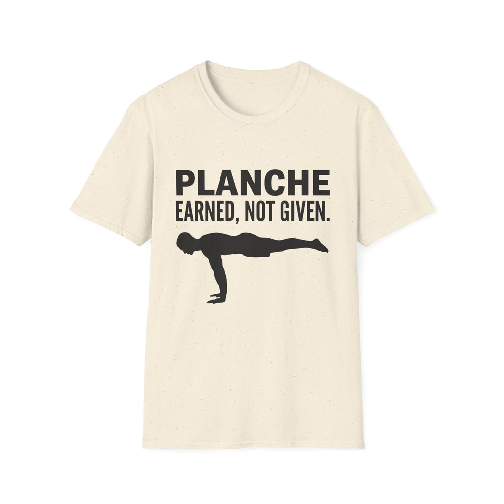 Planche Earned Not Given T-Shirt