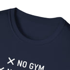 No Gym No Weights No Excuses T-Shirt