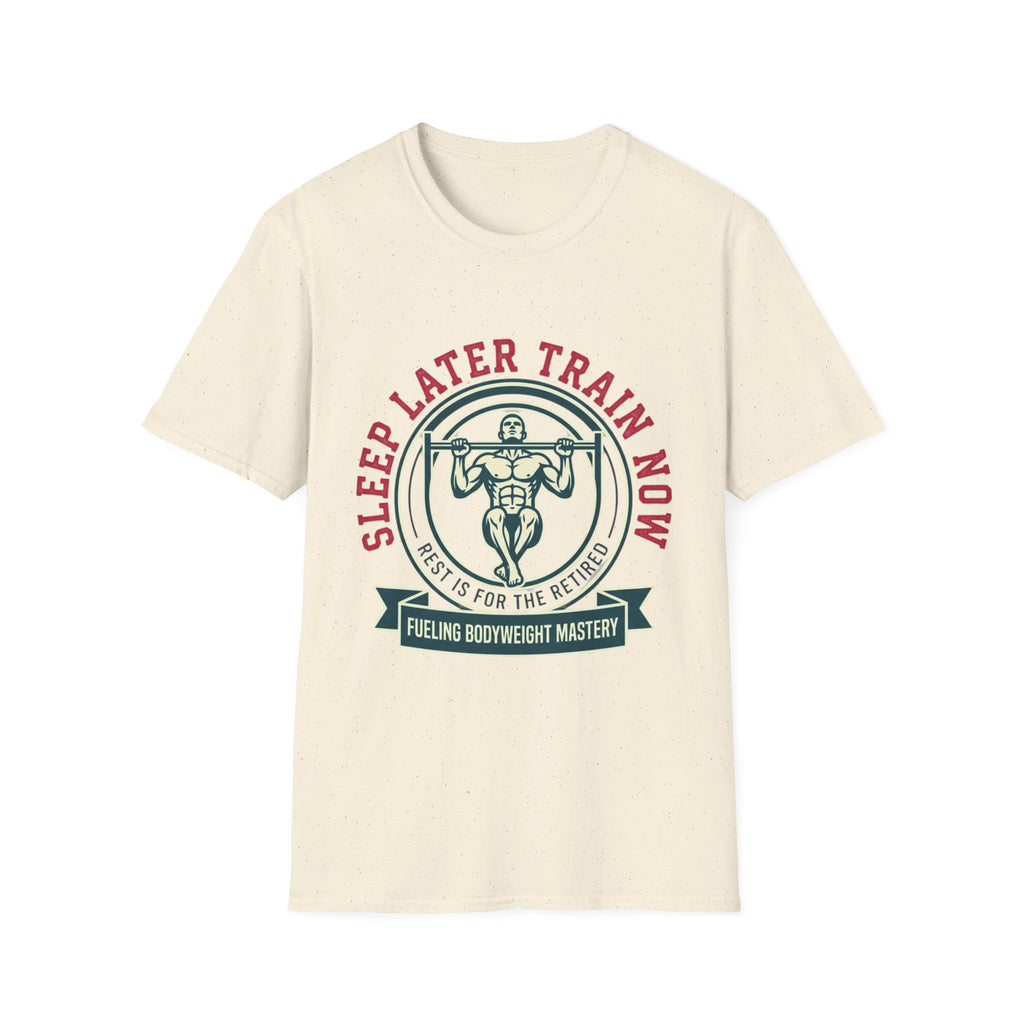 Sleep Later Train Now T-Shirt