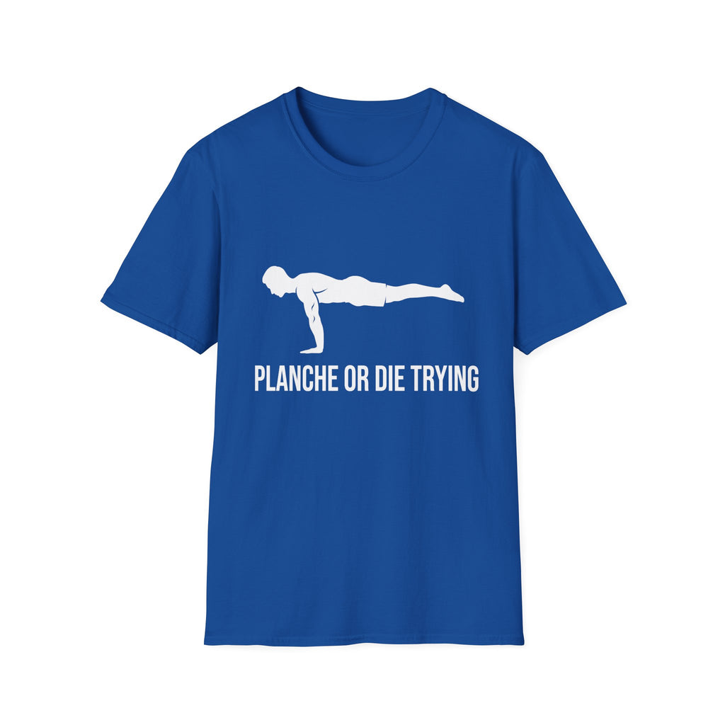 Planche or Dying Trying T-Shirt