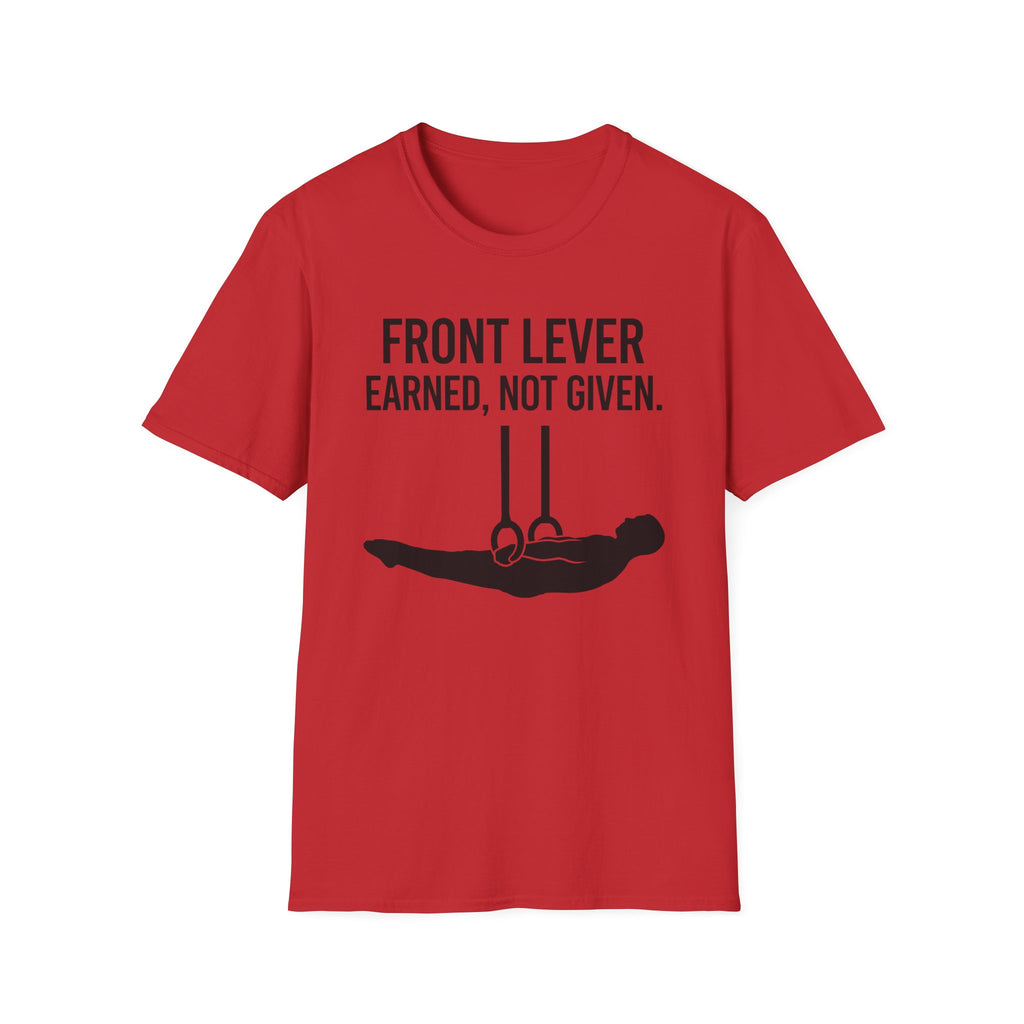 Front Lever Earned Not Given T-Shirt