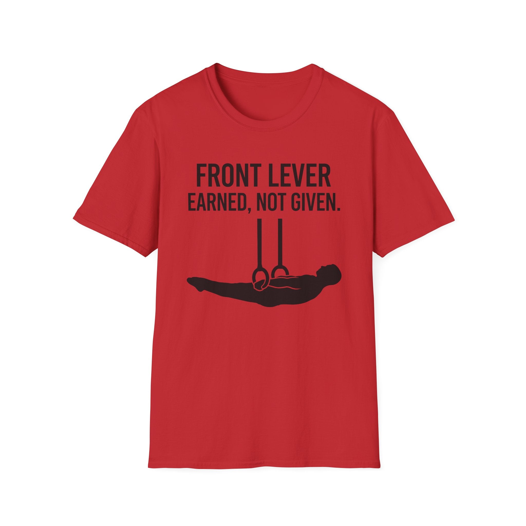 Front Lever Earned Not Given T-Shirt