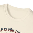 Sleep is for the Weak T-Shirt