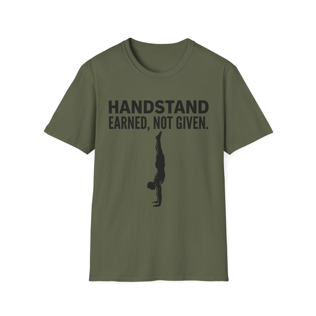 Handstand Earned Not Given T-Shirt