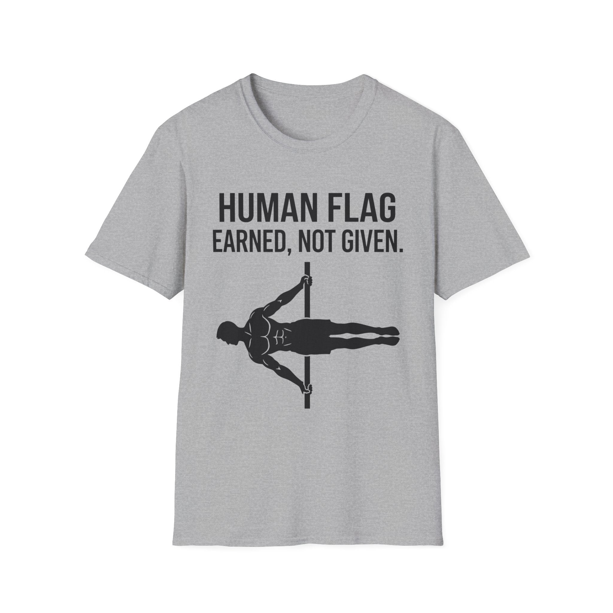 Human Flag Earned Not Given T-Shirt