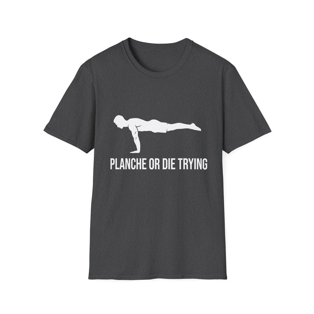 Planche or Dying Trying T-Shirt