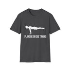 Planche or Dying Trying T-Shirt