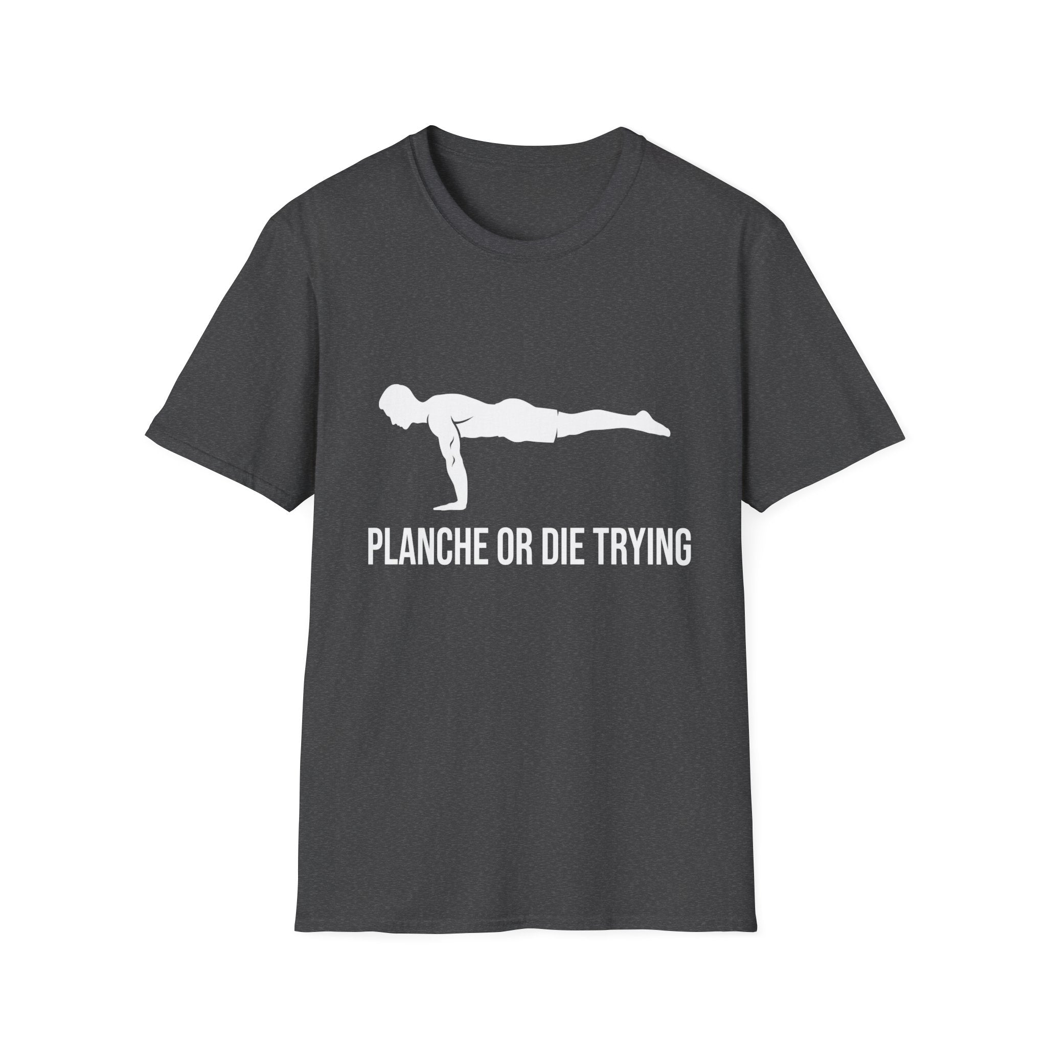 Planche or Dying Trying T-Shirt
