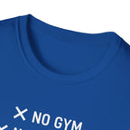 No Gym No Weights No Excuses T-Shirt