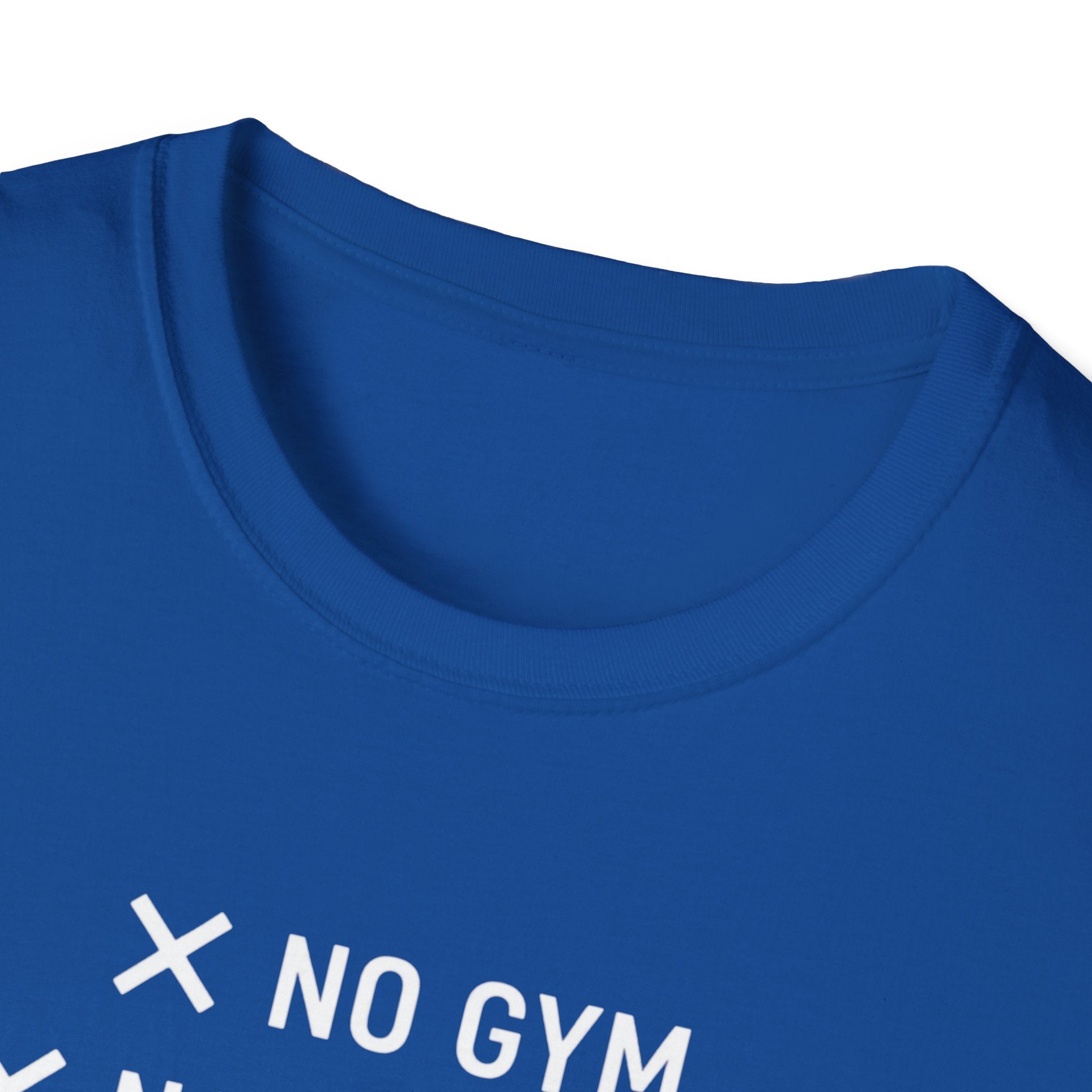 No Gym No Weights No Excuses T-Shirt