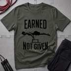Earned Not Given Fitness T-Shirt