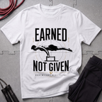 Earned Not Given Fitness T-Shirt