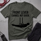 Front Lever Earned Not Given T-Shirt