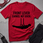 Front Lever Earned Not Given T-Shirt