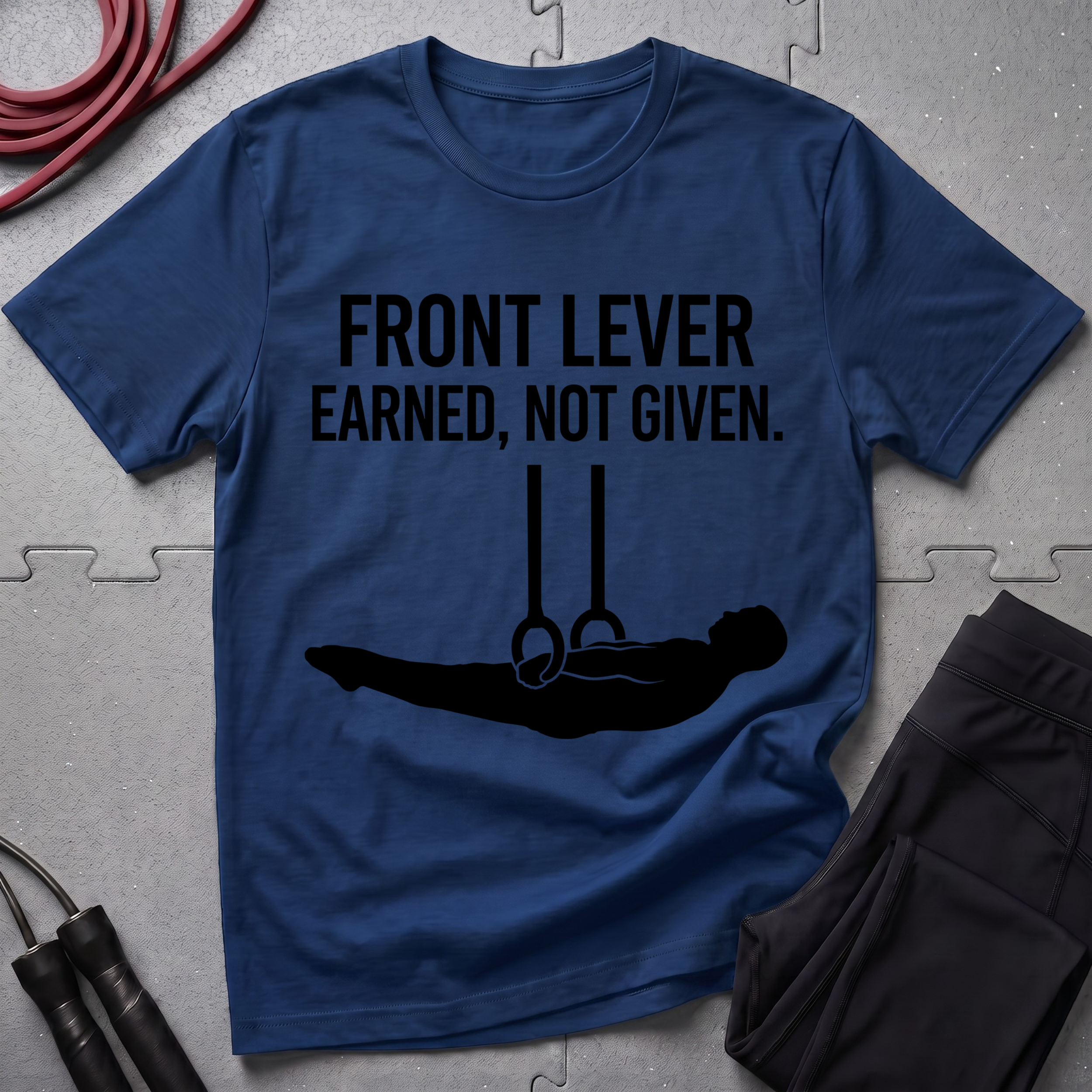 Front Lever Earned Not Given T-Shirt