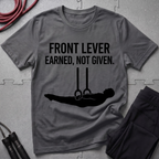 Front Lever Earned Not Given T-Shirt