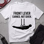 Front Lever Earned Not Given T-Shirt