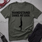 Handstand Earned Not Given T-Shirt