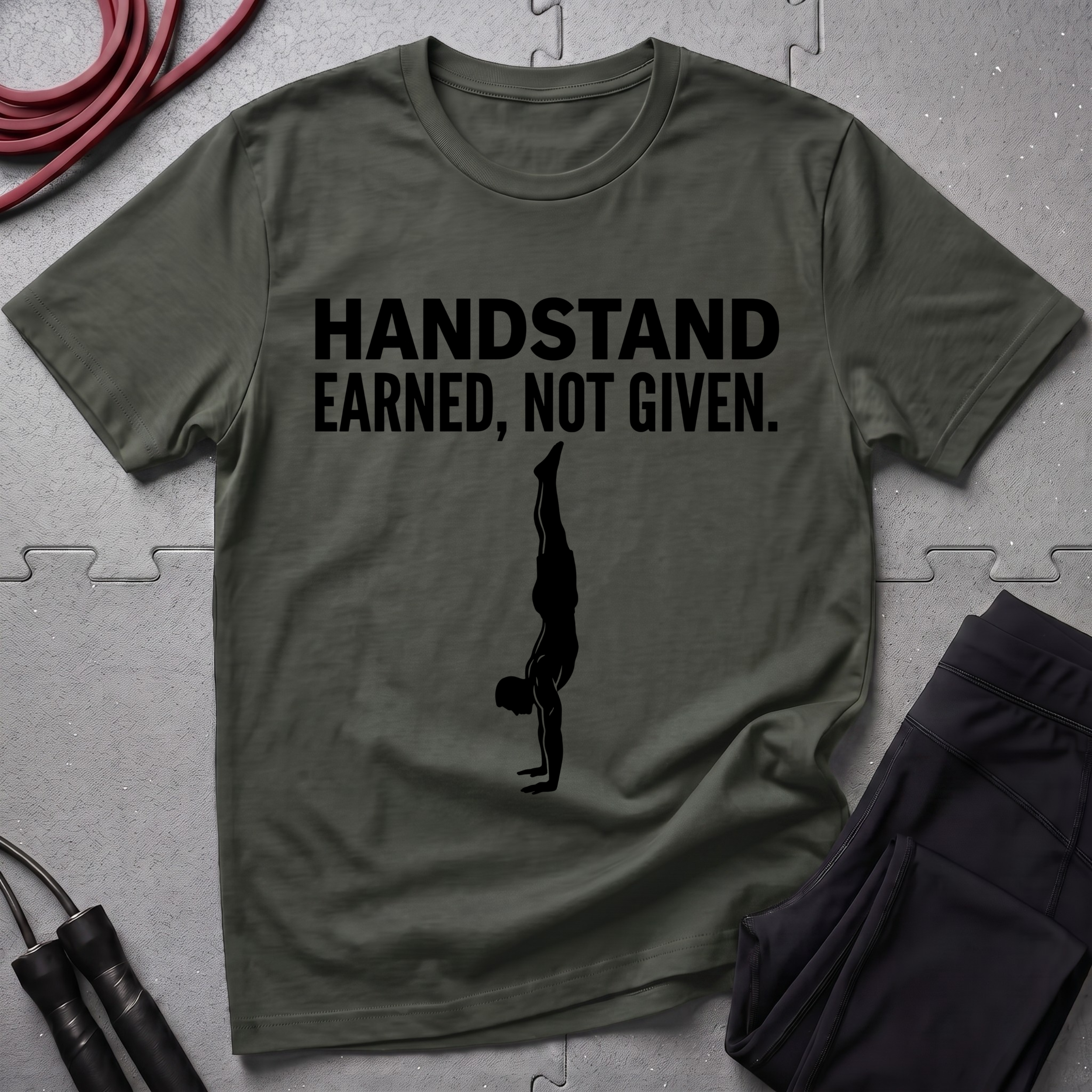 Handstand Earned Not Given T-Shirt
