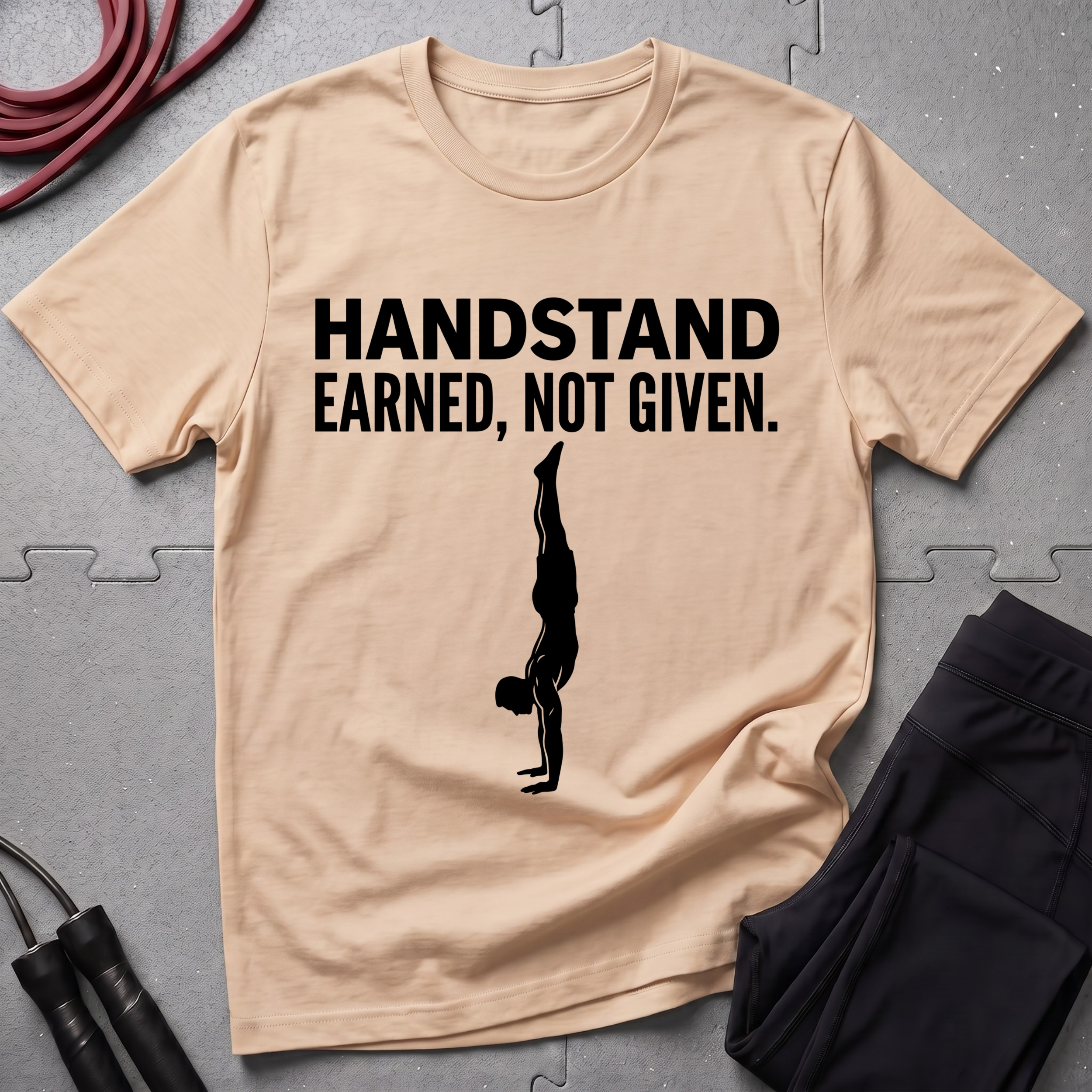 Handstand Earned Not Given T-Shirt