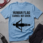Human Flag Earned Not Given T-Shirt