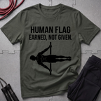 Human Flag Earned Not Given T-Shirt