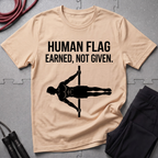 Human Flag Earned Not Given T-Shirt