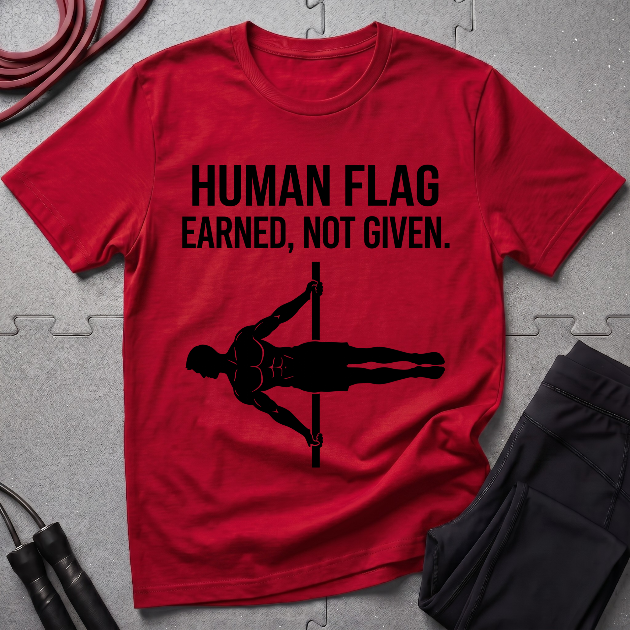 Human Flag Earned Not Given T-Shirt