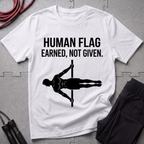 Human Flag Earned Not Given T-Shirt