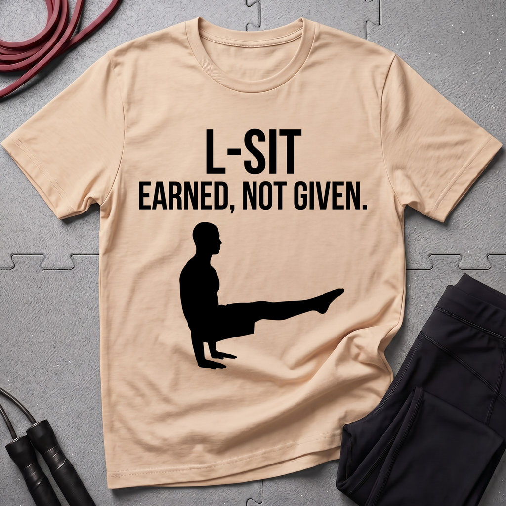 L-Sit Earned Not Given T-Shirt