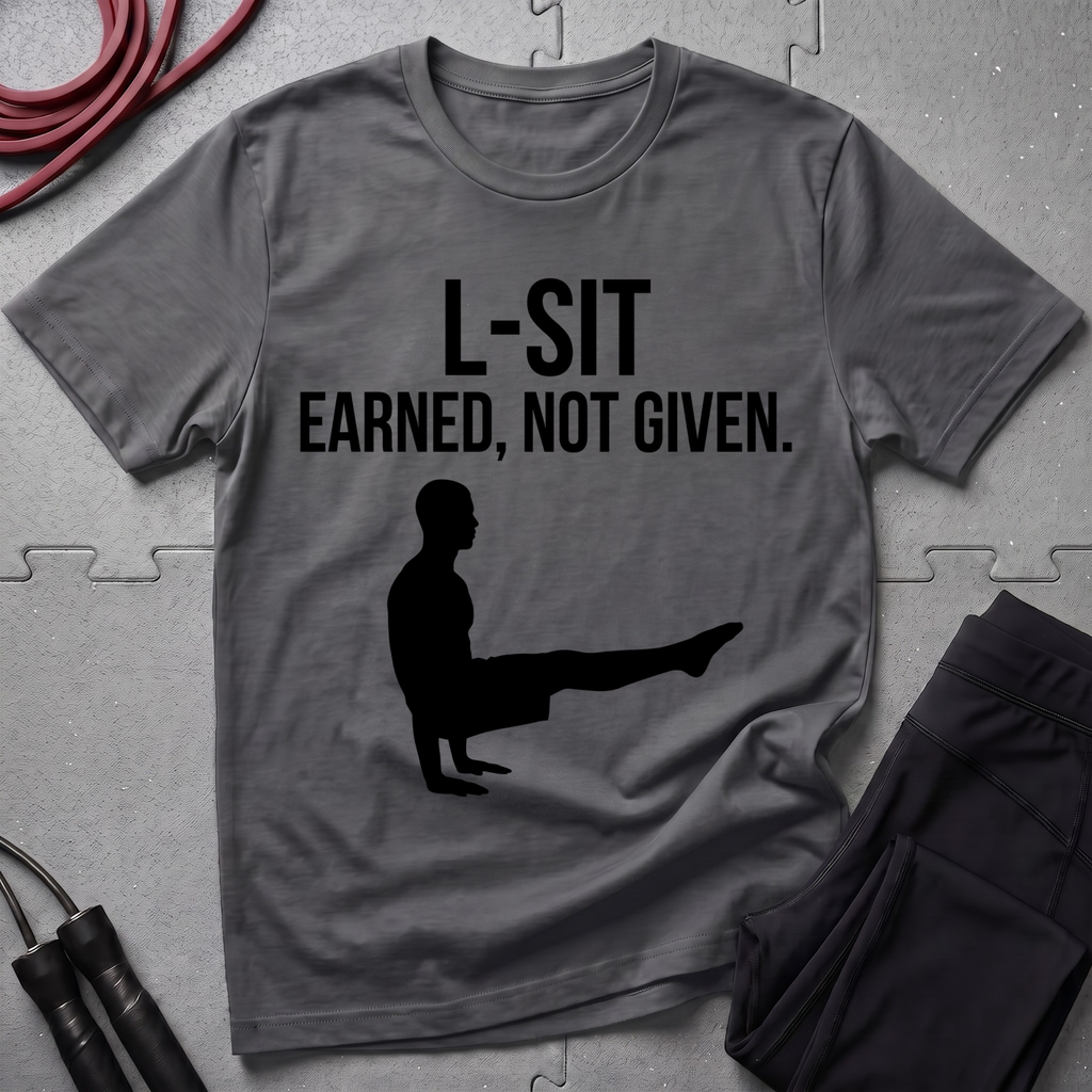 L-Sit Earned Not Given T-Shirt