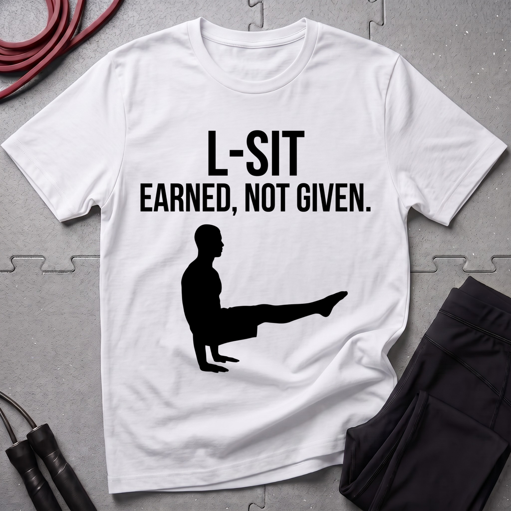 L-Sit Earned Not Given T-Shirt