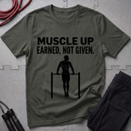 Muscle Up Earned Not Given T-Shirt