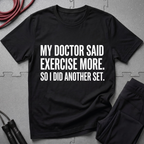 My Doctor Said Exercise More T-Shirt