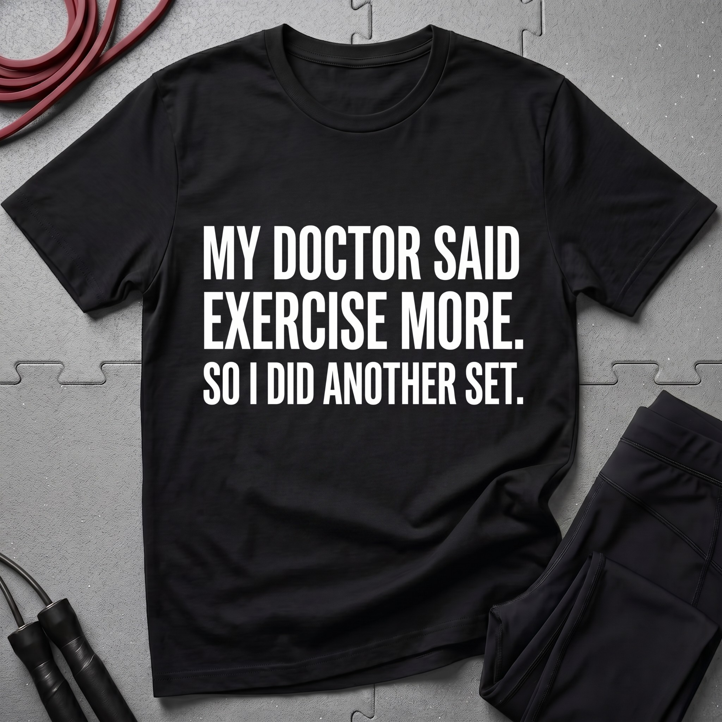 My Doctor Said Exercise More T-Shirt
