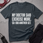 My Doctor Said Exercise More T-Shirt