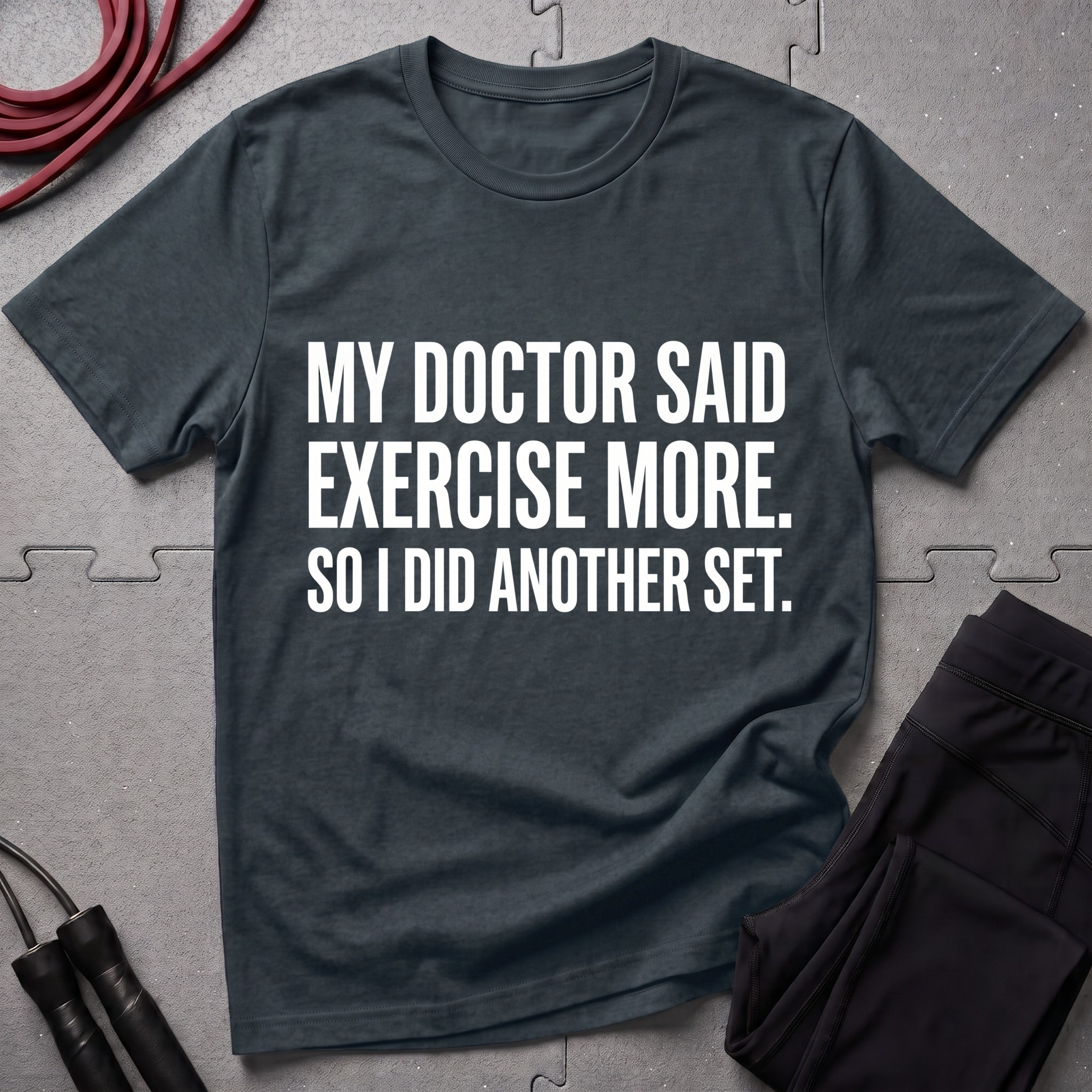 My Doctor Said Exercise More T-Shirt