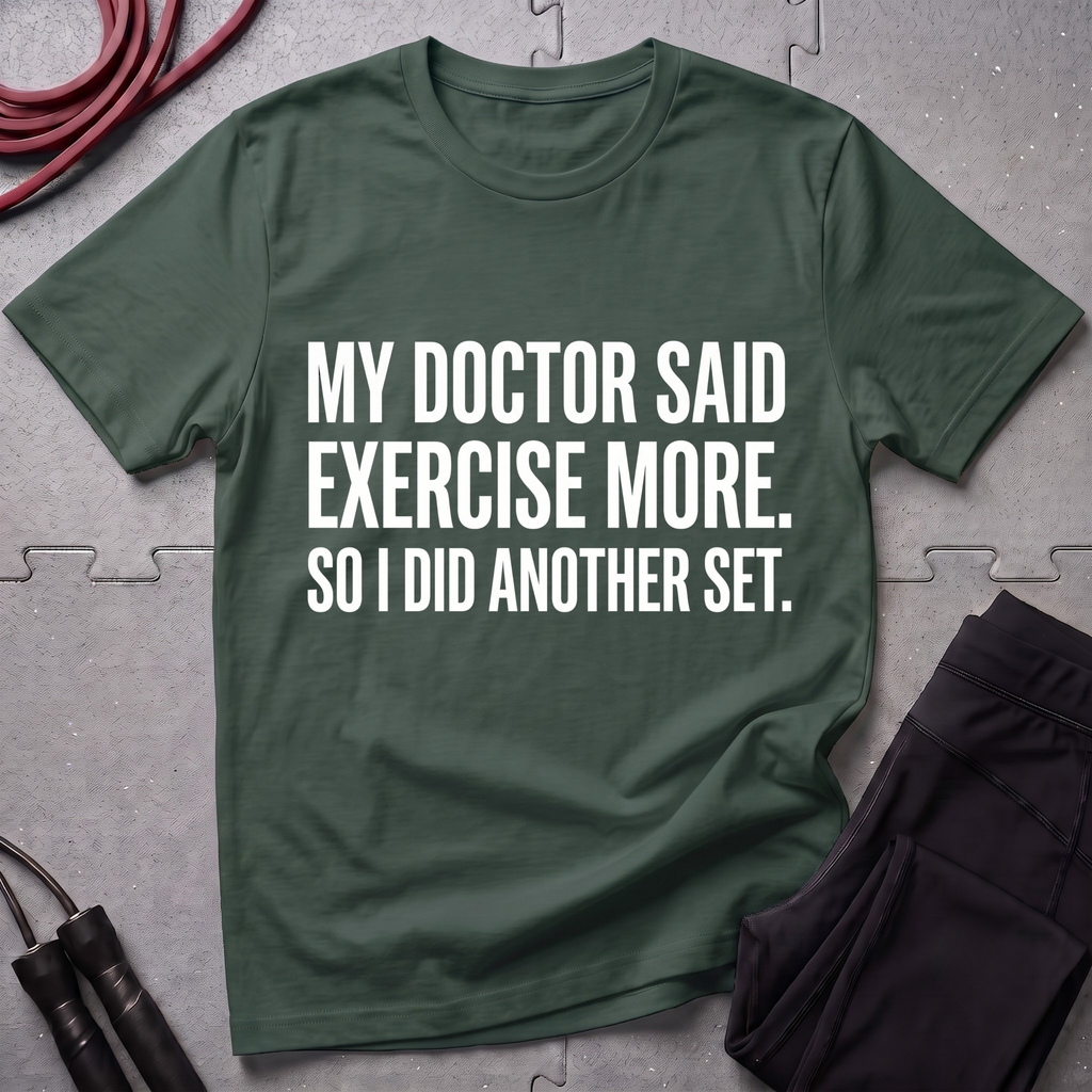 My Doctor Said Exercise More T-Shirt
