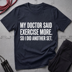 My Doctor Said Exercise More T-Shirt