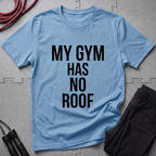 My Gym Has No Roof T-Shirt
