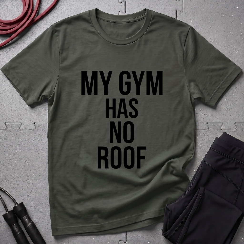My Gym Has No Roof T-Shirt